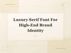 Best Luxury Serif Fonts for High-End Brand Identity Design