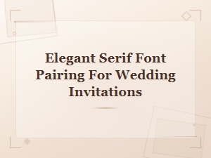 Elegant Serif Font Pairing for Wedding Invitations – Premium Guide